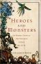 Heroes and Monsters · an Honest Look at What It Means to Be Human