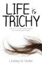 Life Is Trichy · Memoir of a Mental Health Therapist With a Mental Health Disorder