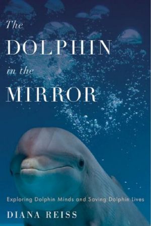 The Dolphin in the Mirror · Exploring Dolphin Minds and Saving Dolphin Lives