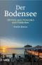 Der Bodensee · 101 Orte zum Verweilen und Entdecken