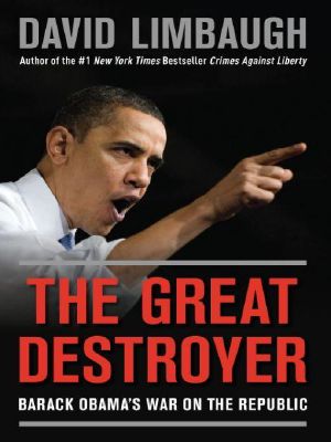 The Great Destroyer · Barack Obama's War on the Republic