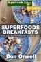 Superfoods Breakfasts · Over 50+ Quick & Easy Cooking, Antioxidants & Phytochemicals, Whole Foods Diets, Gluten Free Cooking, Breakfast Cooking, Heart Healthy ... Plan-Weight Loss Plan for Women Book 72)