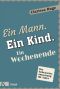 Ein Mann, Ein Kind, Ein Wochenende · Die Gebrauchsanweisung für Väter