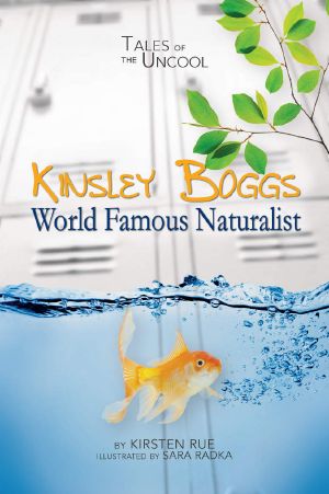 Kinsley Boggs, World Famous Naturalist (Tales of the Uncool)