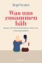 Was uns zusammenhält · Bekannte Persönlichkeiten über ihre Freundschaften