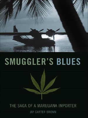 Smuggler's Blues: The Saga of a Marijuana Importer