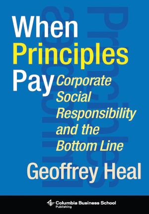 When Principles Pay, Corporate Social Responsibility and the Bottom Line