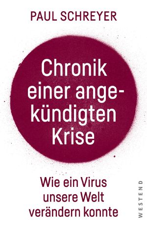 Chronik einer angekündigten Krise: Wie ein Virus die Welt verändern konnte (German Edition)