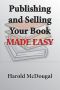 Publishing and Selling Your Book Made Easy