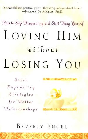 Loving Him Without Losing You · How to Stop Disappearing and Start Being Yourself