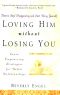 Loving Him Without Losing You · How to Stop Disappearing and Start Being Yourself