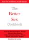 The Better Sex Cookbook