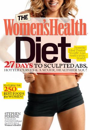 The Women's Health Diet · 27 Days to Sculpted Abs, Hotter Curves & a Sexier, Healthier You!