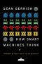 How Smart Machines Think