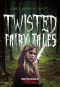 Twisted Fairy Tales: Once Upon a Twist....a Mixture of Light and Dark Stories in the Fairy Tale Genre