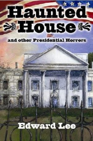 House, Haunted & Horrors, other Presidential