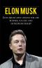 Elon Musk · Elon Musk’s Best Lessons for Life, Business, Success and Entrepreneurship