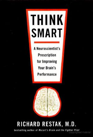 Think Smart · A Neuroscientist's Prescription for Improving Your Brain's Performance