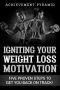 Weight Loss · Igniting Your Weight Loss Motivation · Five Proven Steps to Get You Back on Track