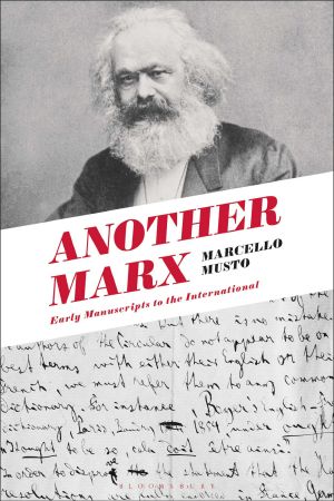 Another Marx · Early Manuscripts to the International