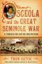 Osceola and the Great Seminole War · A Struggle for Justice and Freedom