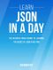 JSON · Learn JSON in a DAY! - the Ultimate Crash Course to Learning the Basics of JSON in No Time (JSON, JSON Course, JSON Development, JSON Books)