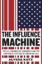 The Influence Machine · the U.S. Chamber of Commerce and the Corporate Capture of American Life