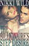 The Billionaire's Step Desire (Bareback Billionaire Taboo Steamy Romance)