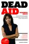 Dead Aid · Warum Entwicklungshilfe nicht funktioniert und was Afrika besser machen kann