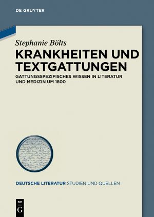 Krankheiten und Textgattungen · Gattungsspezifisches Wissen in Literatur und Medizin um 1800