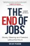 The End of Jobs · Money, Meaning and Freedom Without the 9-To-5