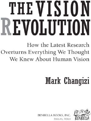 The Vision Revolution · How the Latest Research Overturns Everything We Thought We Knew About Human Vision