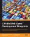 CRYENGINE Game Development Blueprints