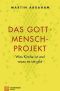 Das Gott-Mensch-Projekt