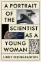 A Portrait of the Scientist as a Young Woman