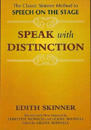 Speak with Distinction · The Classic Skinner Method to Speech on the Stage