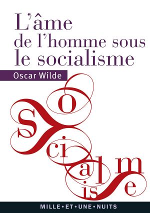 L'Âme De L'Homme Sous Le Socialisme