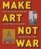 Make Art Not War