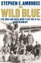 The Wild Blue · The Men and Boys Who Flew the B-24s Over Germany 1944-1945