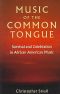 Music of the Common Tongue · Survival and Celebration in African American Music