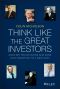 Think Like the Great Investors · Make Better Decisions and Raise Your Investing to a New Level