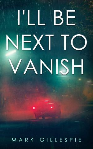 I'll Be Next To Vanish: A gripping psychological thriller