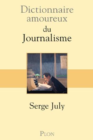 Dictionnaire Amoureux Du Journalisme