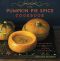 The Pumpkin Pie Spice Cookbook, Pumpkin Pie Spice Cookbook, Delicious Recipes for Sweets, Treats, and Other Autumnal Delights