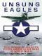 Unsung Eagles · True Stories of America’s Citizen Airmen in the Skies of World War II
