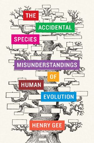 The Accidental Species · Misunderstandings of Human Evolution