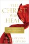 The Christ Who Heals · How God Restored the Truth That Saves Us