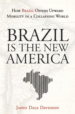 Brazil Is the New America · How Brazil Offers Upward Mobility in a Collapsing World