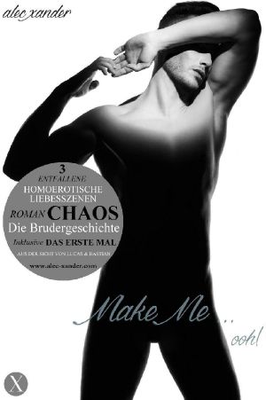 Make Me ... ooh!: Chaos: Bastian und Lucas (German Edition)