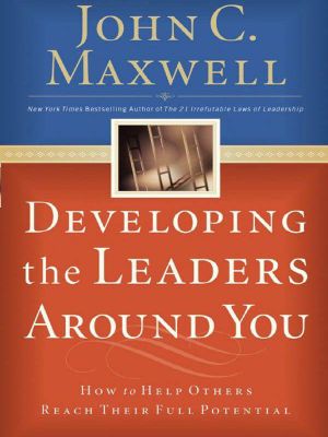 Developing the Leaders Around You · How to Help Others Reach Their Full Potential